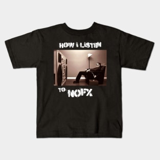 how i listen nofx Kids T-Shirt